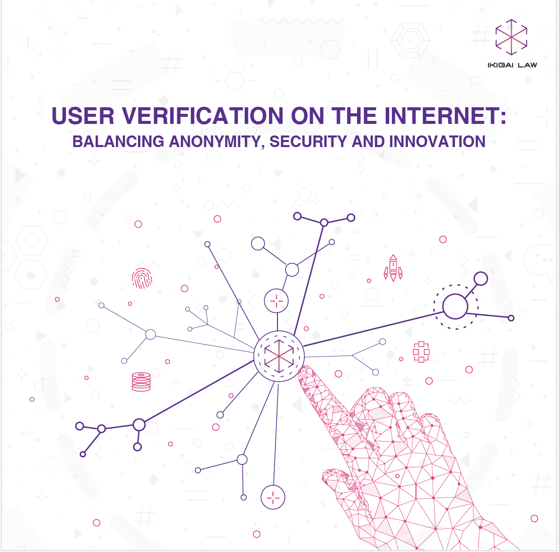 Ikigai Law’s White Paper on User Verification on the Internet: Balancing Anonymity, Security and Innovation